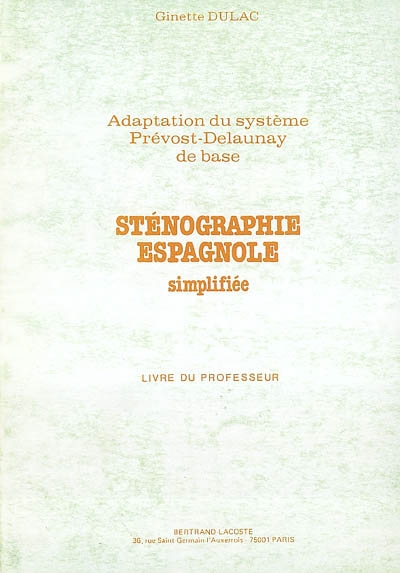 Sténographie espagnole simplifiée : adaptation du système Prévost-Delaunay de base : livre du professeur