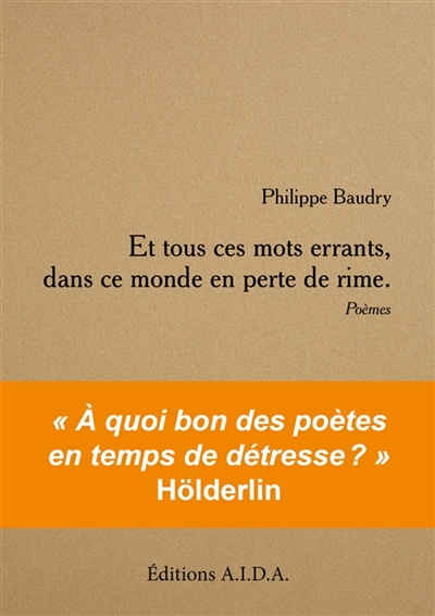 Et tous ces mots errants, dans ce monde en perte de rime