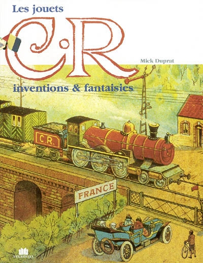 C. R. : les jouets C. Rossignol et C. Roitel : inventions et fantaisies
