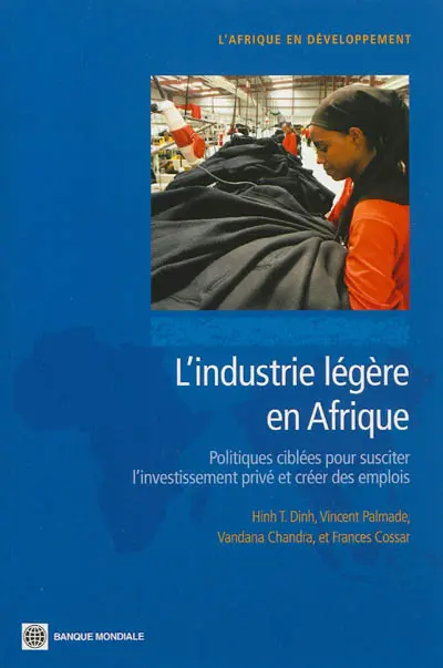 L'industrie légère en Afrique : politiques ciblées pour susciter l'investissement privé et créer des emplois