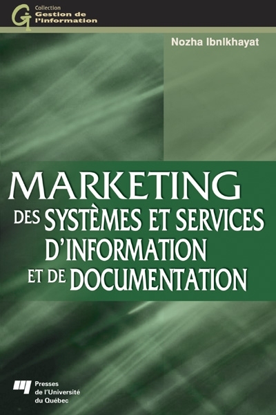 Marketing des systèmes et services d'information et de documentation : traité pour l'enseignement et la pratique du marketing de l'information