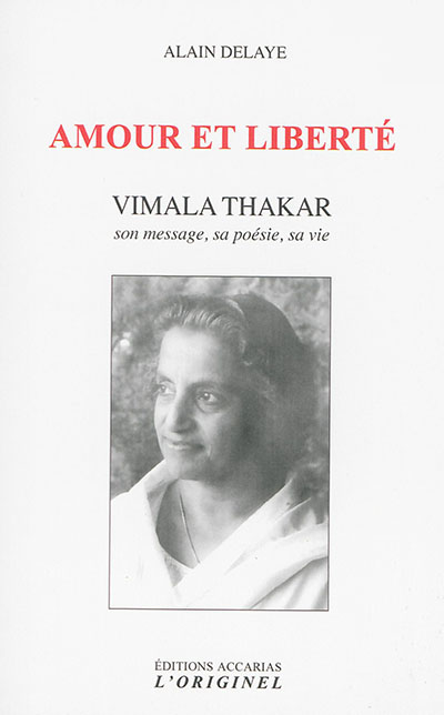 Amour et liberté : Vimala Thakar : son message, sa poésie, sa vie