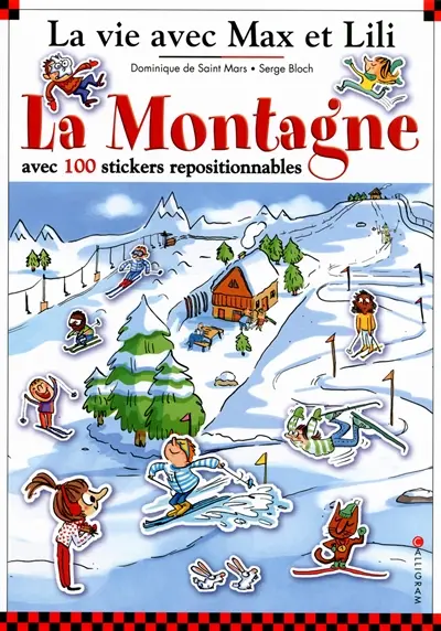 La vie avec Max et Lili. Vol. 10. La montagne : avec 100 stickers repositionnables