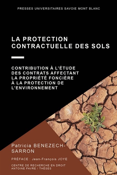 La protection contractuelle des sols : contribution à l'étude des contrats affectant la propriété foncière à la protection de l'environnement
