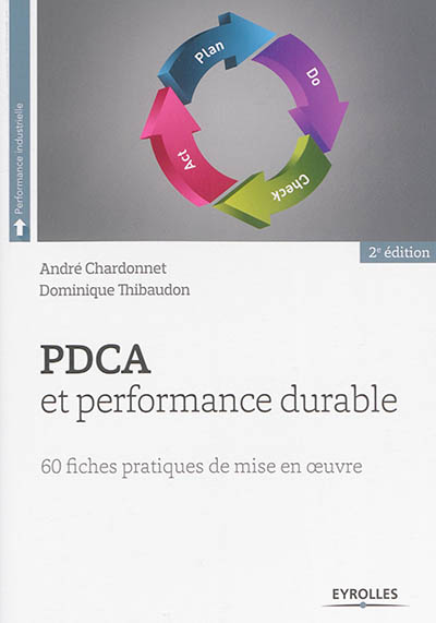 PDCA et performance durable : 60 fiches pratiques de mise en oeuvre