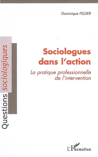 Sociologues dans l'action : la pratique professionnelle de l'intervention