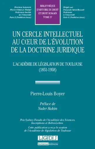Un cercle intellectuel au coeur de l'évolution de la doctrine juridique : l'Académie de législation de Toulouse : 1851-1958