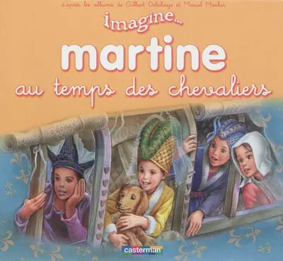 Imagine... Martine. Martine au temps des chevaliers