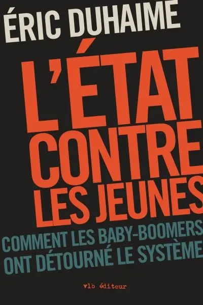 L'Etat contre les jeunes : comment les baby-boomers ont détourné le système