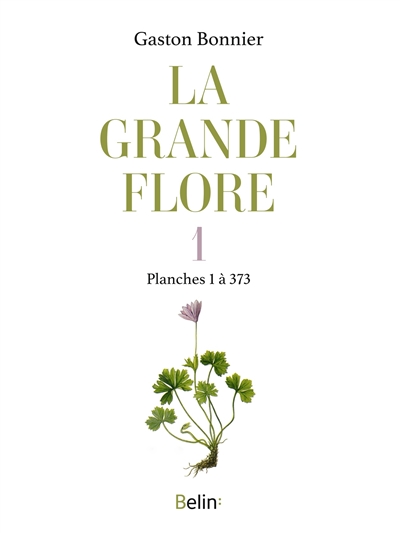 La grande flore. Vol. 1. Planches 1 à 373
