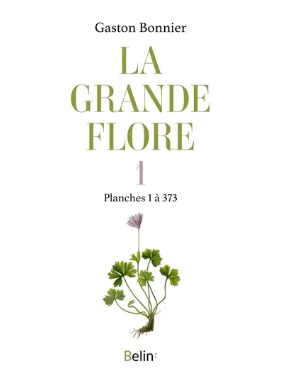 La grande flore. Vol. 1. Planches 1 à 373