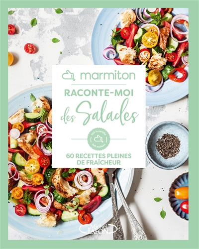 Raconte-moi des salades : 60 recettes pleines de fraîcheur - Marmiton.org