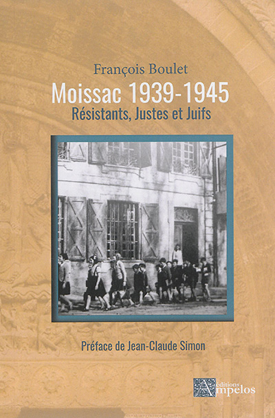 Moissac 1939-1945 : résistants, Justes et Juifs