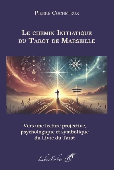 Le chemin initiatique du tarot de Marseille : vers une lecture projective, psychologique et symbolique du livre du Tarot