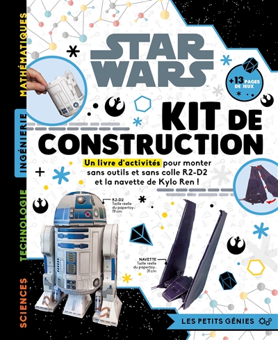 Star Wars : kit de construction : un livre d'activités pour monter sans outils et sans colle R2-D2 et la navette de Kylo Ren !