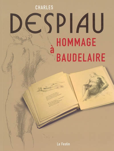 Charles Despiau : hommage à Baudelaire : Musée des beaux-arts de Bordeaux, 18 juin-18 septembre 2005, Musée des beaux-arts de Libourne, 18 juin-18 septembre 2005, Musée Despiau Wlérick, Mont-de-Marsan, 8 octobre-16 janvier 2006