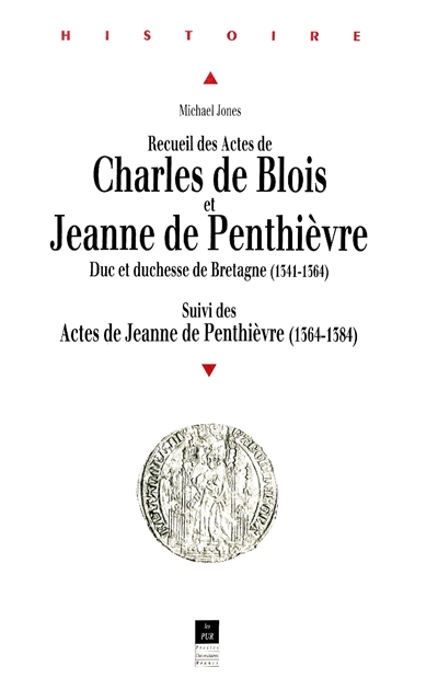 Recueil des actes de Charles de Blois et Jeanne de Penthièvre : duc et duchesse de Bretagne 1341-1384. Actes de Jeanne de Penthièvre