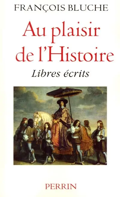 Au plaisir de l'histoire : libres écrits