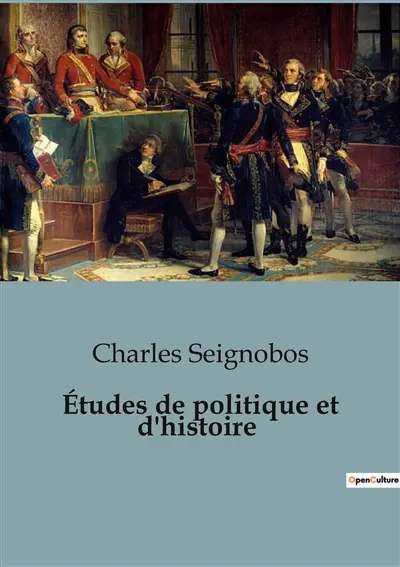 Etudes de politique et d'histoire : Les rouages cachés de l'histoire politique européenne