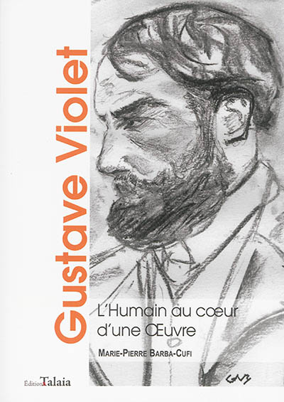 Gustave Violet : l'humain au coeur d'une oeuvre