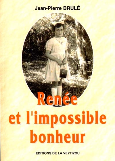 Renée et l'impossible bonheur : histoire vécue