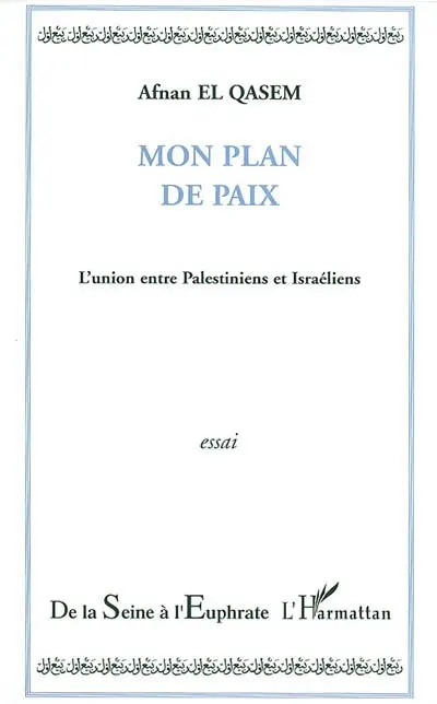 Mon plan de paix : l'union entre Palestiniens et Israéliens