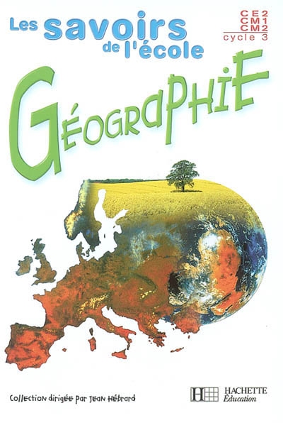 Les Savoirs de L'ecole Geographie, Ce2/cm1/cm2