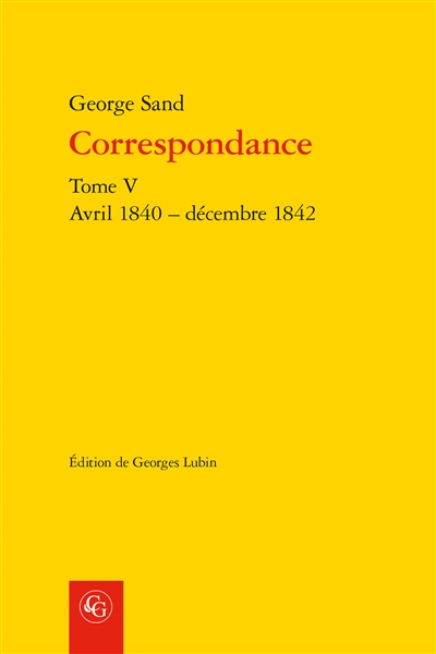 Correspondance. Vol. 5. Avril 1840-décembre 1842