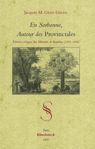 En Sorbonne, autour des Provinciales : édition critique des Mémoires de l'Abbé de Beaubrun 1655-1656