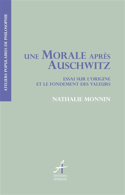 Une morale après Auschwitz : essai sur l'origine et le fondement des valeurs