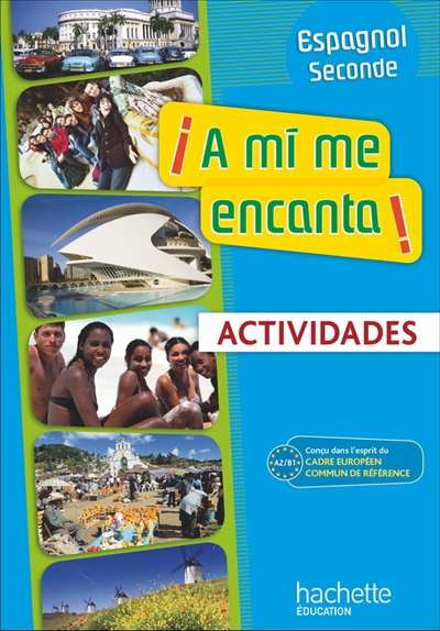 A mi me encanta ! espagnol 2e année, nouveaux programmes A2 : actividades