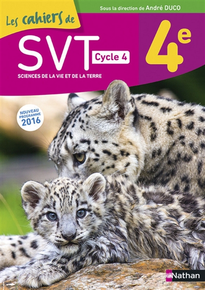 Les cahiers de SVT, sciences de la vie et de la terre, 4e, cycle 4 : nouveau programme 2016