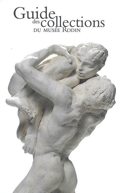 Guide des collections du musée Rodin