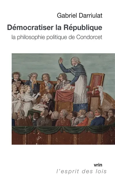 Démocratiser la République : la philosophie politique de Condorcet