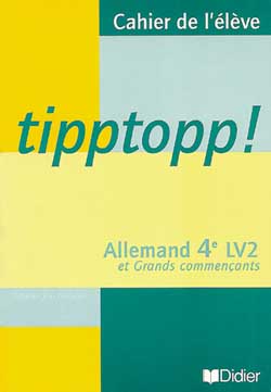 Tipptopp ! allemand 4e LV2 et grands commençants : cahier de l'élève