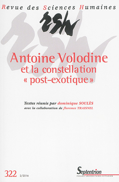 Revue des sciences humaines, n° 322. Antoine Volodine et la constellation post-exotique