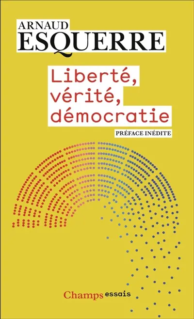Liberté, vérité, démocratie : peut-on tout dire en démocratie ?