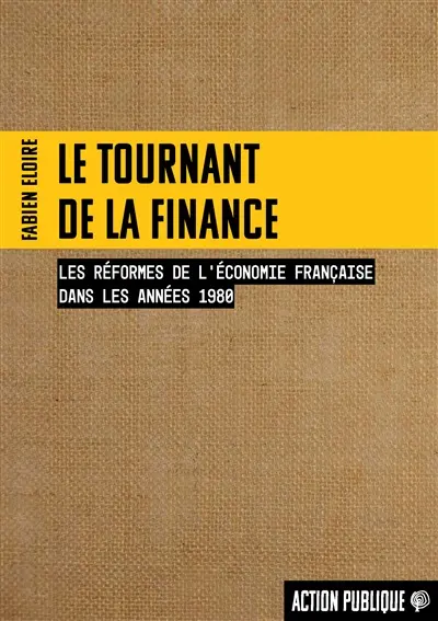 Le tournant de la finance : les réformes de l'économie française dans les années 1980