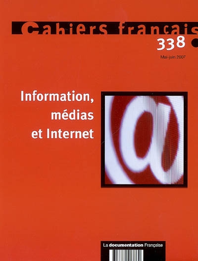 Cahiers français, n° 338. Information, médias et Internet