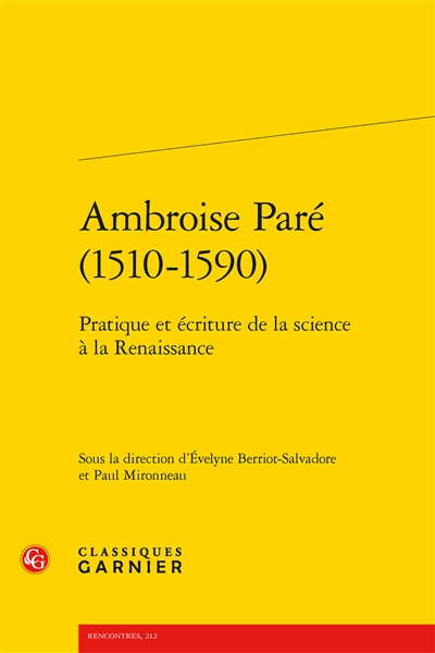 Ambroise Paré (1510-1590) : pratique et écriture de la science à la Renaissance