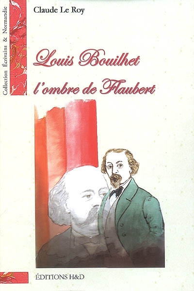 Louis Bouilhet, l'ombre de Flaubert