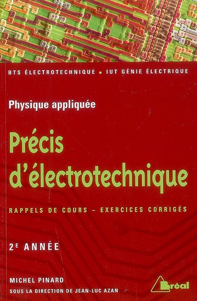 Précis d'électrotechnique : sections de technicien supérieur, instituts universitaires de technologie. Vol. 2. Rappels de cours, exercices corrigés, 2e année