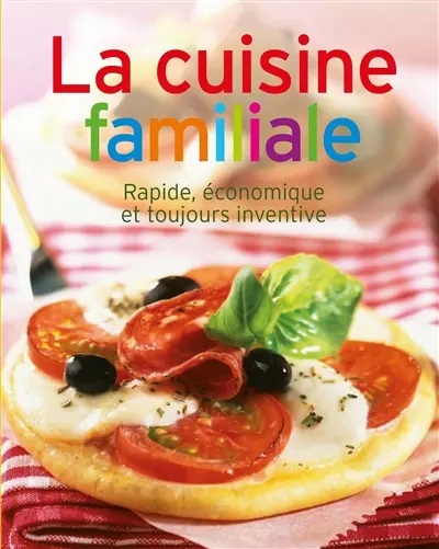 La cuisine familiale : rapide, économique et toujours inventive