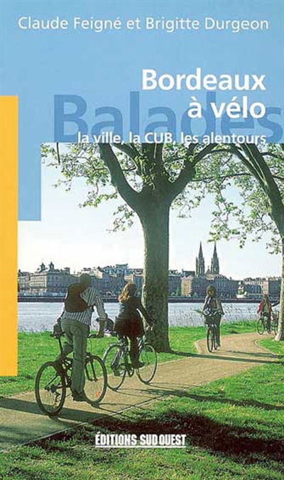 Bordeaux à vélo : la ville, la CUB, les alentours
