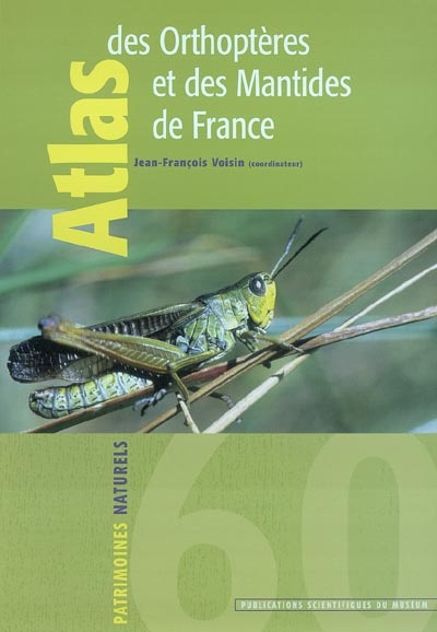 Atlas des orthoptères (Insecta, Orthoptera ) et des mantides (Insecta, Mantodea) de France