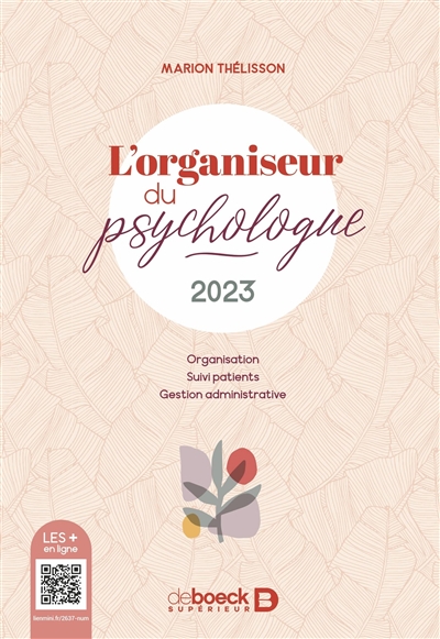 L'organiseur du psychologue : 2023 : organisation, suivi patients, gestion administrative