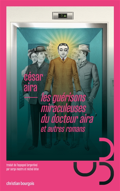 Les guérisons miraculeuses du docteur Aira : et autres romans