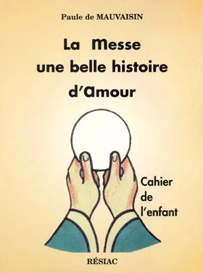 La messe, une belle histoire d'amour : cahier de l'enfant