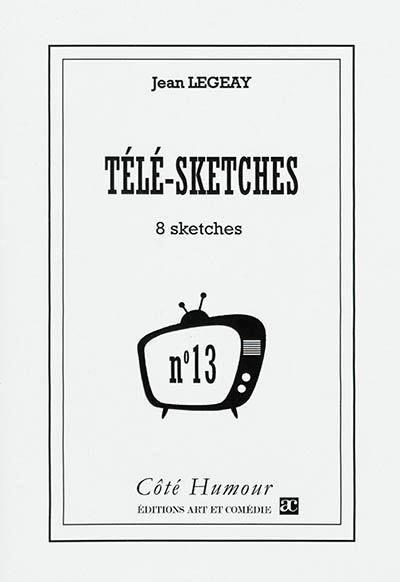 Télé-sketches. Vol. 13. 8 sketches