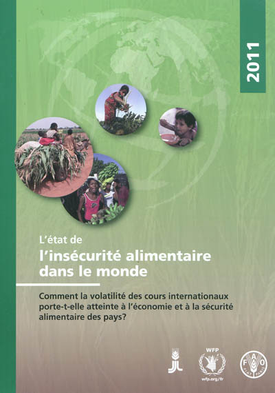 L'état de l'insécurité alimentaire dans le monde 2011 : comment la volatilité des cours internationaux porte-t-elle atteinte à l'économie et à la sécurité alimentaire des pays ?